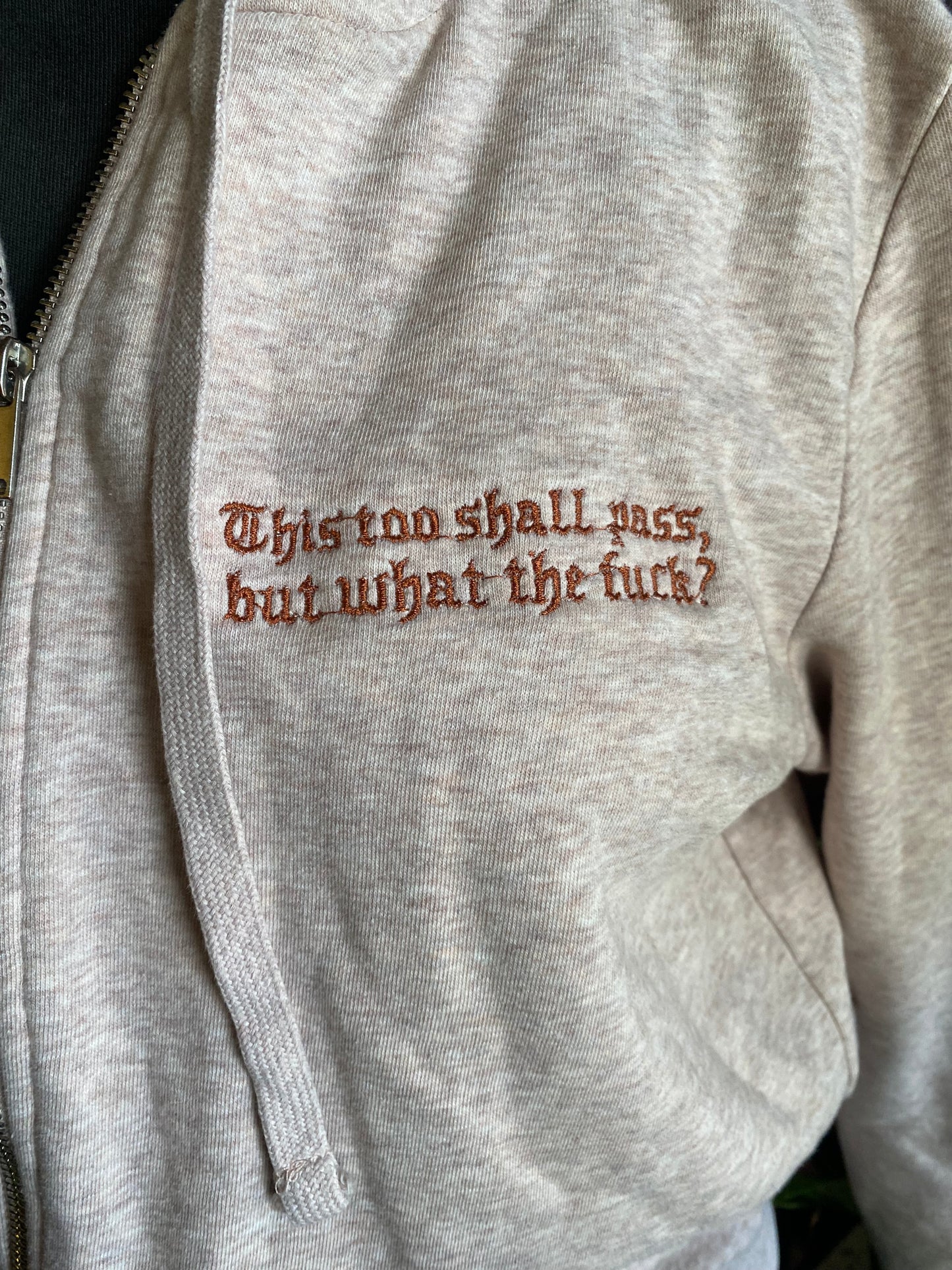 This too Shall Pass (Medium) Zip-up
